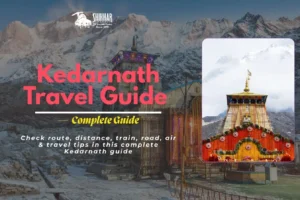 Check route, distance, train, road, air & travel tips in this complete Kedarnath guide